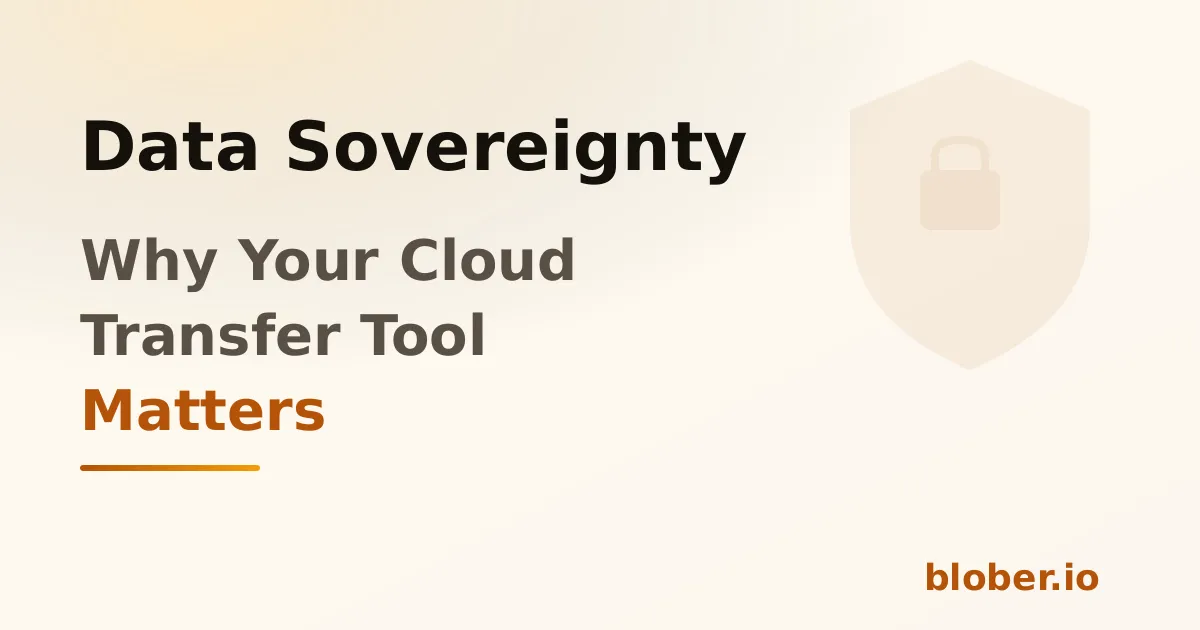 Data sovereignty and why your cloud transfer tool architecture matters