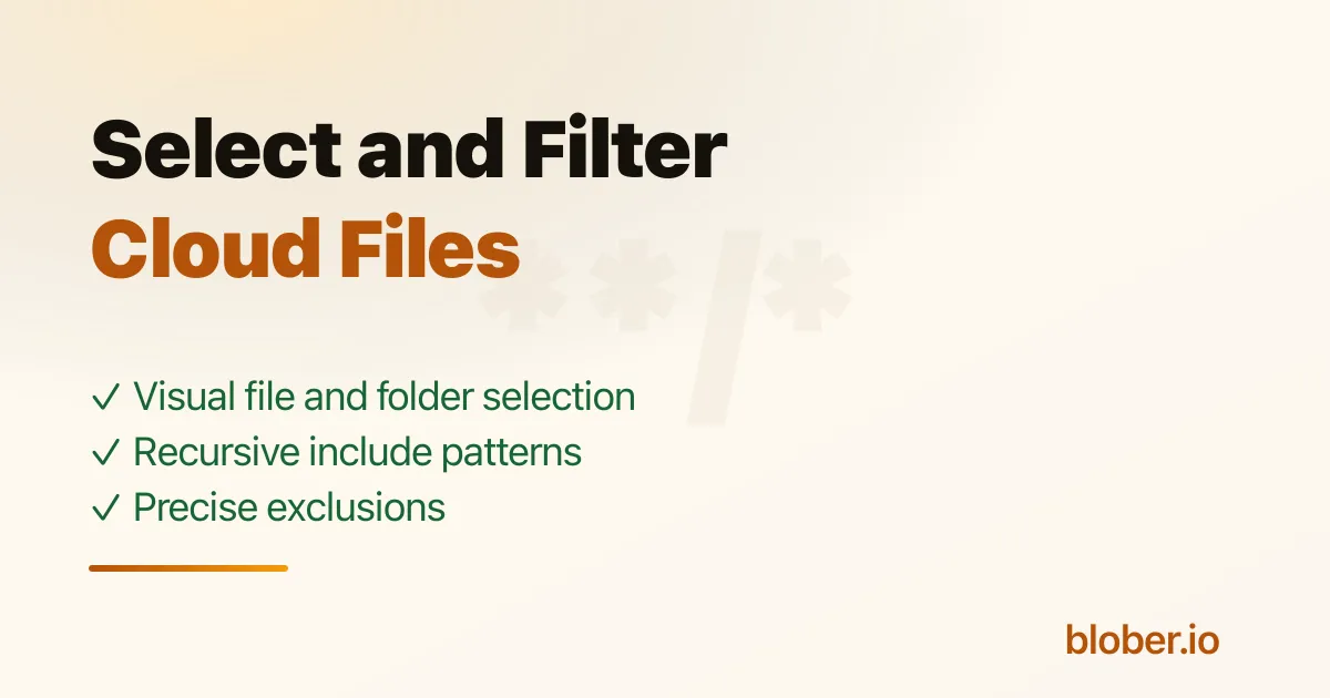 Select cloud files and narrow them with glob include and exclude filters in Blober